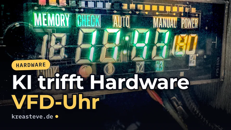 Video thumbnail: green glowing VFD display with the title “KI trifft Hardware – VFD-Uhr”